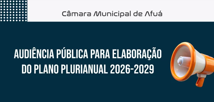 Audiência Pública para elaboração do PPA (Plano Plurianual) 2026-2029