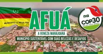 Afuá se prepara para participar da Conferência das Nações Unidas sobre as Mudanças Climáticas (COP30) em Belém do Pará